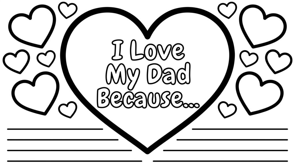  A black and white coloring page with a large central heart surrounded by smaller hearts and the prompt "I Love My Dad Because..." with space for kids to write